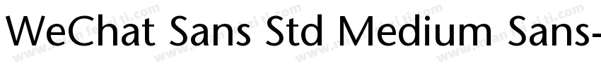 WeChat Sans Std Medium Sans-Std-Med字体转换